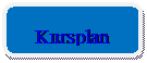 Rounded Rectangle: Kursplan

